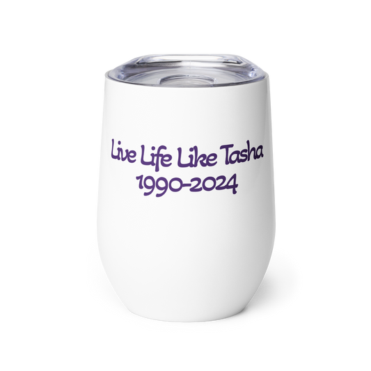 Live Life Like Tasha Wine Tumbler